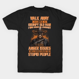 Skull I Am A Grumpy Man I Was Born In January I Have Anger Issues Funny T-Shirt